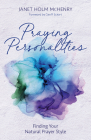 Praying Personalities: Finding Your Natural Prayer Style By Janet Holm McHenry Cover Image