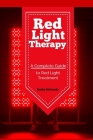 Red Light Therapy: A Complete Guide to Red Light Treatment Cover Image