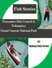 Non-native Fish Control in Tributaries: Grand Canyon National Park (Fish Stories) By Penny Hill Press Inc (Editor), National Park Service Cover Image