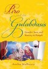 Piro and the Gulabdasis: Gender, Sect, and Society in Punjab By Anshu Malhotra Cover Image