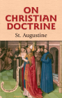 On Christian Doctrine By St Augustine, J. F. Shaw (Translator) Cover Image