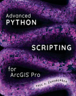 Advanced Python Scripting for Arcgis Pro By Paul A. Zandbergen Cover Image
