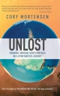 Unlost: Roaming through South America on a Spontaneous Journey: Biking Through America's Forgotten Roadways on a Journey of Di By Cory Mortensen Cover Image