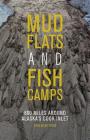 Mudflats and Fish Camps: 800 Miles Around Alaska's Cook Inlet By Erin McKittrick Cover Image