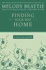 Finding Your Way Home: A Soul Survival Kit By Melody Beattie Cover Image
