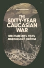 The Sixty Year Caucasian War Cover Image