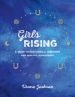 Girls Rising: A Guide to Nurturing a Confident and Soulful Adolescent By Urana Jackson Cover Image