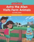 Astro the Alien Visits Farm Animals By Emily Sohn, Carlos Aon (Illustrator) Cover Image