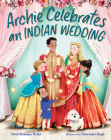 Archie Celebrates an Indian Wedding By Mitali Banerjee Ruths, Parwinder Singh (Illustrator) Cover Image