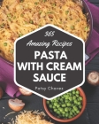 365 Amazing Pasta with Cream Sauce Recipes: The Best-ever of Pasta with Cream Sauce Cookbook By Patsy Chavez Cover Image