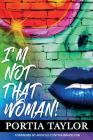 I'm Not That Woman By Portia Taylor Cover Image