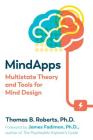 Mindapps: Multistate Theory and Tools for Mind Design By Thomas B. Roberts, Ph.D., James Fadiman, Ph.D. (Foreword by) Cover Image