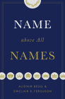 Name Above All Names (Trade Paperback Edition) Cover Image