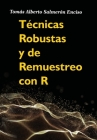 Técnicas Robustas y de Remuestreo con R By Tomás Alberto Salmerón Enciso Cover Image