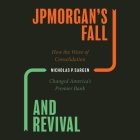 Jpmorgan's Fall and Revival Lib/E: How the Wave of Consolidation Changed America's Premier Bank By Steve Menasche (Read by), Nicholas P. Sargen Cover Image