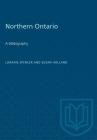 Northern Ontario: A bibliography (Heritage) By Loraine Spencer, Susan Holland Cover Image