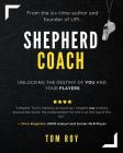 Shepherd Coach: Unlocking the Destiny of You and Your Players By Tom Roy Cover Image