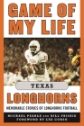 Game of My Life Texas Longhorns: Memorable Stories of Longhorns Football Cover Image