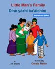 Little Man's Family: Dine yazhi ba'alchini (preschool level) By Gerald Nailor (Illustrator), Native Child Dinetah, J. B. Enoch Cover Image