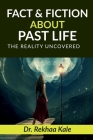 Facts & Fiction about Past Life By Rekhaa Cover Image