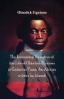 The Interesting Narrative of the Life of Olaudah Equiano, Or Gustavus Vassa, The African Written By Himself By Olaudah Equiano Cover Image