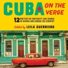 Cuba on the Verge Lib/E: 12 Writers on Continuity and Change in Havana and Across the Country Cover Image