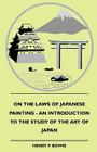 On the Laws of Japanese Painting - An Introduction to the Study of the Art of Japan By Henry P. Bowie Cover Image