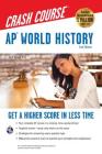 Ap(r) World History Crash Course, 2nd Ed., Book + Online (Advanced Placement (AP) Crash Course) By Jay P. Harmon Cover Image