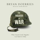 The Theater of War Lib/E: What Ancient Greek Tragedies Can Teach Us Today Cover Image