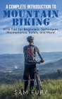 A Complete Introduction to Mountain Biking: MTB Tips for Beginners: Techniques, Maintenance, Safety and More! By Sam Fury, Neil Germio (Illustrator) Cover Image