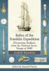 Relics of the Franklin Expedition: Discovering Artifacts from the Doomed Arctic Voyage of 1845 By Garth Walpole, Russell Potter Cover Image