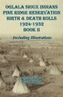Oglala Sioux Indians Pine Ridge Reservation Birth and Death Rolls 1924-1932 Book II Cover Image