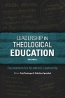 Leadership in Theological Education, Volume 1: Foundations for Academic Leadership (Icete) By Fritz Deininger (Editor), Orbelina Eguizabal (Editor) Cover Image