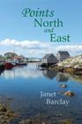 Points North and East By Janet M. Barclay Cover Image
