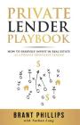 Private Lender Playbook: How to Passively Invest in Real Estate as a Private Mortgage Lender Cover Image