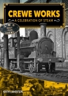 Crewe Works - A Celebration of Steam Cover Image