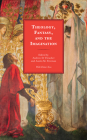 Theology, Fantasy, and the Imagination By Andrew D. Thrasher (Editor), Austin M. Freeman (Editor), Fotini Toso (With) Cover Image