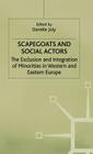 Scapegoats and Social Actors: The Exclusion and Integration of Minorities in Western and Eastern Europe (Migration) By Danièle Joly (Editor) Cover Image