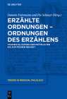 Erzählte Ordnungen - Ordnungen Des Erzählens: Studien Zu Texten Vom Mittelalter Bis Zur Frühen Neuzeit (Trends in Medieval Philology #40) By Daniela Fuhrmann (Editor), Pia Selmayr (Editor) Cover Image