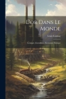 L'or Dans Le Monde: Géologie--Extraction --Économie Politique By Louis Launay Cover Image