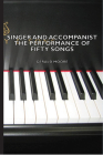 Singer and Accompanist - The Performance of Fifty Songs By Gerald Moore Cover Image