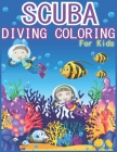 Scuba Diving Coloring Book for Kids: More Than 20 Easy Scuba Diving Illustrations - Perfect Activity Book for Scuba Diving Lovers. By Gold Abla Arts Publishing Cover Image