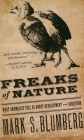 Freaks of Nature: What Anomalies Tell Us about Development and Evolution By Mark S. Blumberg Cover Image