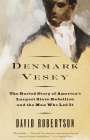 Denmark Vesey: The Buried Story of America's Largest Slave Rebellion and the Man Who Led It Cover Image