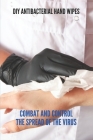 Diy Antibacterial Hand Wipes: Combat And Control The Spread Of The Virus Cover Image