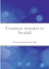 Common mistakes in Swahili By Elizabeth Godwin Mahenge Cover Image
