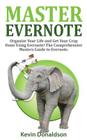 Master Evernote: Evernote Mastery - Organize Your Life and Get Your Crap Done! the Comprehensive Masters Guide to Evernote By Kevin Donaldson Cover Image