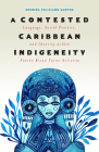 A Contested Caribbean Indigeneity: Language, Social Practice, and Identity within Puerto Rican Taíno Activism (Critical Caribbean Studies) Cover Image