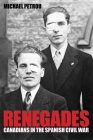 Renegades: Canadians in the Spanish Civil War (Studies in Canadian Military History) By Michael Petrou Cover Image
