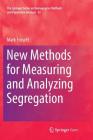 New Methods for Measuring and Analyzing Segregation By Mark Fossett Cover Image